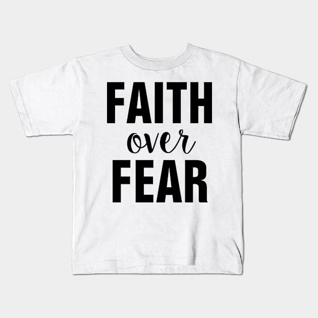 Faith Over Fear - Christian Kids T-Shirt by ChristianShirtsStudios